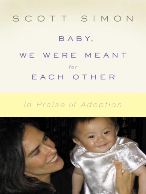 Title details for Baby, We Were Meant for Each Other by Scott Simon - Available